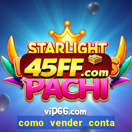 como vender conta de jogos